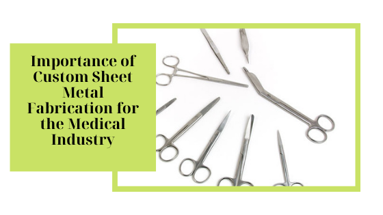 Importance of Custom Sheet Metal Fabrication for The Medical Industry